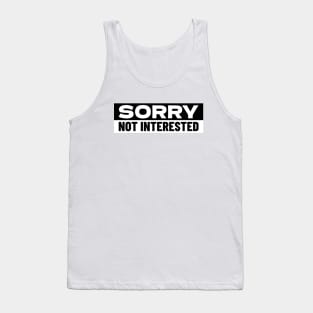 Sorry Not Interested Tank Top